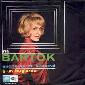 Ria Bartok - Anche Se Mi Lascerai / È Un Bugiardo mp3