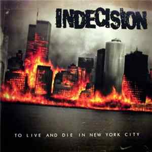 Indecision - To Live And Die In New York City mp3