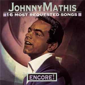 Johnny Mathis - Johnny Mathis: 16 Most Requested Songs Encore! mp3