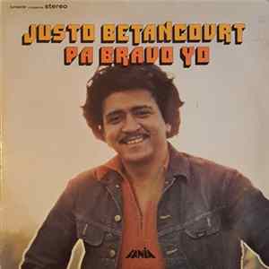 Justo Betancourt - Pa Bravo Yo mp3