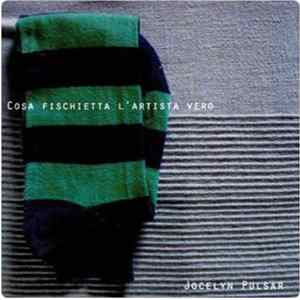 Jocelyn Pulsar - Cosa Fischietta L'artista Vero mp3
