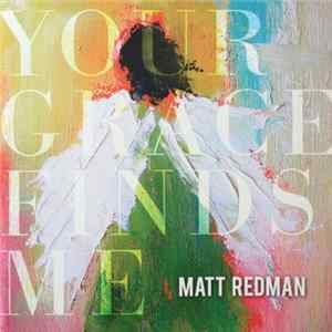Matt Redman - Your Grace Finds Me mp3