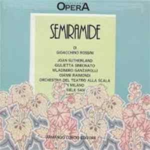 Rossini, Joan Sutherland, Giulietta Simionato, Wladimiro Ganzarolli, Gianni Raimondi, Orchestra Del Teatro Alla Scala, Gabriele Santini - Semiramide mp3