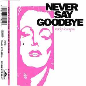 Marilyn Loves Pink - Never Say Goodbye mp3