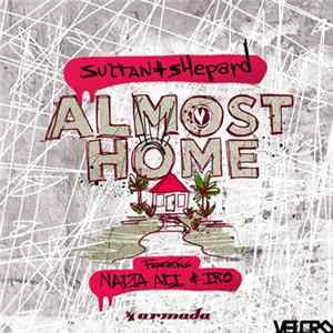 Sultan + Shepard Featuring Nadia Ali & Iro - Almost Home mp3