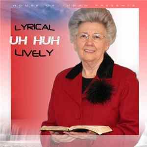 Lyrical Lively - Uh Huh mp3