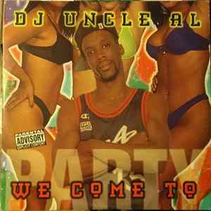 DJ Uncle Al - We Come To Party mp3