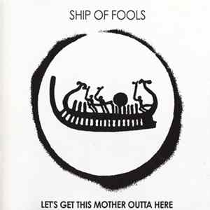 Ship Of Fools - Let's Get This Mother Outta Here mp3