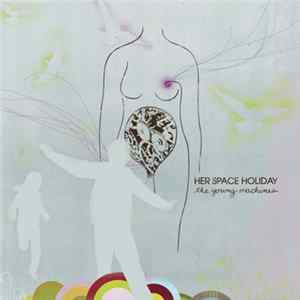 Her Space Holiday - The Young Machines mp3