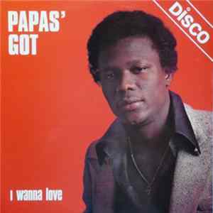 Papas' Got - I Wanna Love mp3