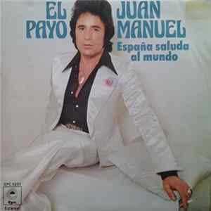 El Payo Juan Manuel - España saluda al mundo mp3