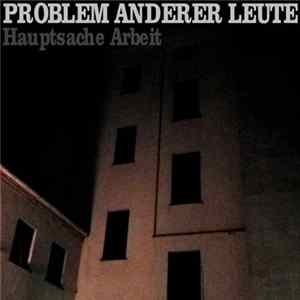 Problem Anderer Leute - Hauptsache Arbeit mp3