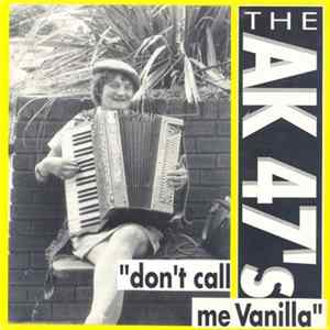 The AK 47's - Don't Call Me Vanilla mp3