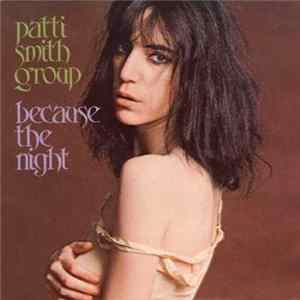Patti Smith Group - Because The Night mp3