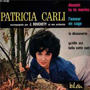 Patricia Carli Accompagnée Par J. Bouchéty Et Son Orchestre - Demain Tu Te Maries mp3