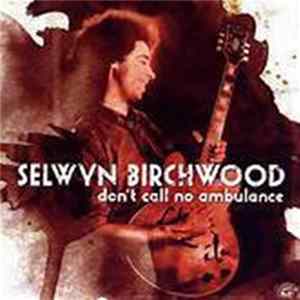 Selwyn Birchwood - Don't Call No Ambulance mp3