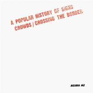 A Popular History Of Signs - Crowds / Crossing The Border mp3