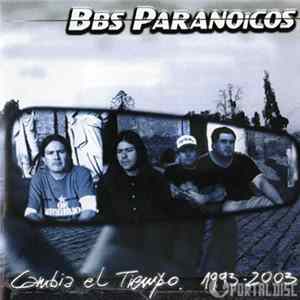 Bbs Paranoicos - Cambia El Tiempo 1993-2003 mp3