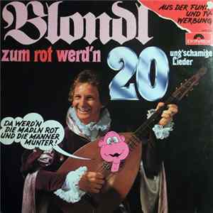 Blondl - Zum Rot Werd'n - 20 Ung'schamige Lieder mp3