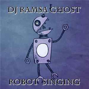 DJ Ramsa Ghost - Robot Singing mp3