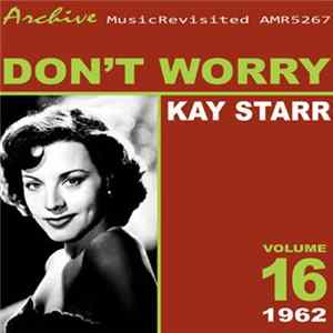 Kay Starr - Don't Worry: Kay Starr Volume 16 mp3