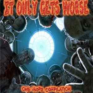 Various - It Only Gets Worse - One More Compilation mp3