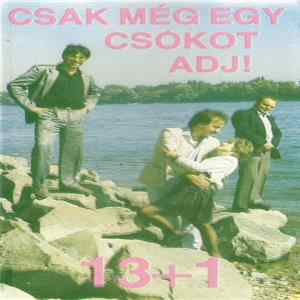 13 + 1 Zenekar - Csak Még Egy Csókot Adj mp3