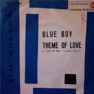 Jim Reeves - Blue Boy / Theme Of Love (I Love To Say, "I Love You") mp3