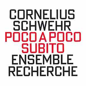 Cornelius Schwehr - Ensemble Recherche - Poco A Poco Subito mp3