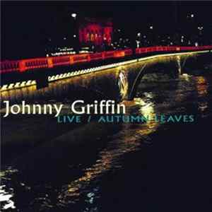 Johnny Griffin - Live/Autumn Leaves mp3