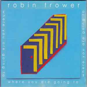 Robin Trower - Where You Are Going To mp3