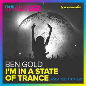 Ben Gold - I'm In A State Of Trance (ASOT 750 Anthem) mp3