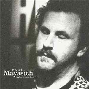 Paul Mayasich - Where You Been? mp3