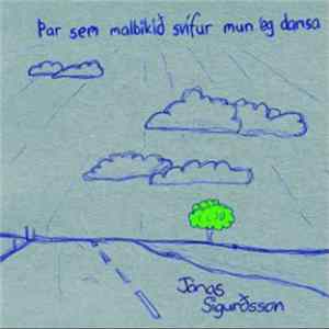Jónas Sigurðsson - Þar Sem Malbikið Svífur Mun Ég Dansa mp3