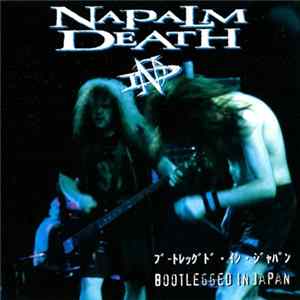 Napalm Death - Bootlegged In Japan mp3