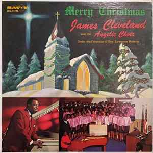 James Cleveland And The Angelic Choir Under The Direction Of Rev. Lawrence Roberts - Merry Christmas mp3