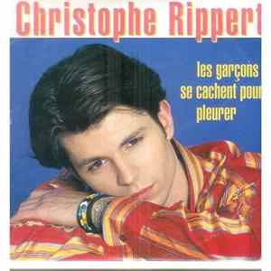 Christophe Rippert - Les Garçons Se Cachent Pour Pleurer mp3