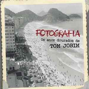 Antonio Carlos Jobim - Fotografia: Os Anos Dourados De Tom Jobim mp3