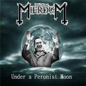 The True Mierdum - Under A Peronist Moon mp3