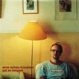 Arne Schau-Knudsen - Gal Av Lengsel mp3