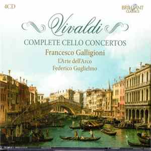 Antonio Vivaldi, Federico Guglielmo, Francesco Galligioni, L'Arte Dell'Arco - Complete Cello Concertos mp3
