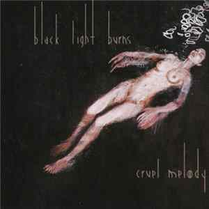 Black Light Burns - Cruel Melody mp3