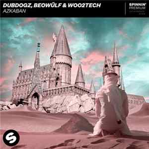 Dubdogz, Beowülf & WOO2TECH - Azkaban mp3