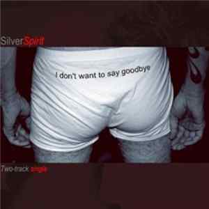 SilverSpirit - I Don't Want To Say Goodbye - Two-track Single mp3