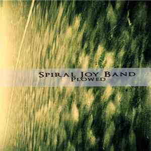Spiral Joy Band - Plowed mp3