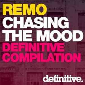 Various - Chasing The Mood - Remo's Definitive Compilation mp3