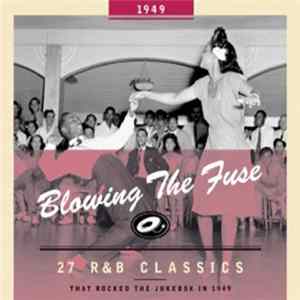 Various - Blowing The Fuse 1949 - 27 R&B Classics That Rocked The Jukebox In 1949 mp3