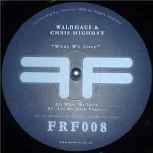 Waldhaus & Chris Highhat - What We Love mp3