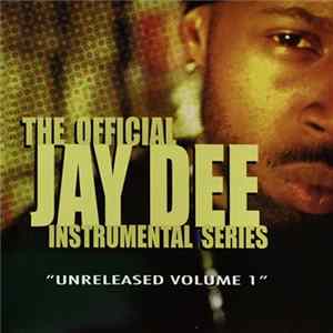 Jay Dee - The Official Jay Dee Instrumental Series Vol. 1: Unreleased mp3