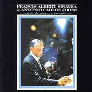 Francis Albert Sinatra & Antonio Carlos Jobim - Francis Albert Sinatra & Antonio Carlos Jobim mp3